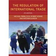 The Regulation of International Trade by Trebilcock; Michael, 9780415610902