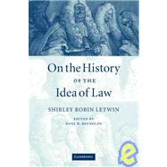 On the History of the Idea of Law by Shirley Robin Letwin, 9780521090902