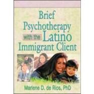 Brief Psychotherapy With the Latino Immigrant Client by De Rios; Marlene D, 9780789010902