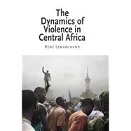 The Dynamics of Violence in Central Africa by Lemarchand, Rene, 9780812220902