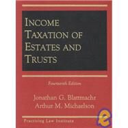 Income Taxation of Estates and Trusts/J1-1473 by Blattmachr, Jonathan G.; Michaelson, Arthur M., 9780872240902