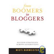 From Boomers to Bloggers : Success Strategies Across Generations by Burmeister, Misti, 9780980220902