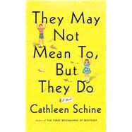 They May Not Mean To, but They Do by Schine, Cathleen, 9781410490902