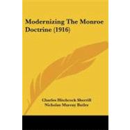 Modernizing the Monroe Doctrine by Sherrill, Charles Hitchcock; Butler, Nicholas Murray, 9781437080902