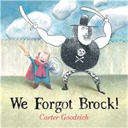 We Forgot Brock! by Goodrich, Carter; Goodrich, Carter, 9781442480902