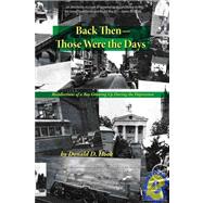 Back Then: Those Were the Days : Recollections of a Boy Growing up During the Depression by Hook, Donald D., 9781588320902