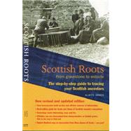 Scottish Roots : Step-by-Step Guide for Ancestor Hunters by James, Alwyn, 9781842820902