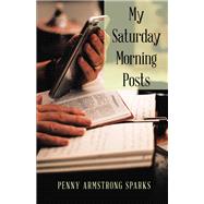 My Saturday Morning Posts by Sparks, Penny Armstrong, 9781973670902