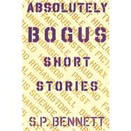 Absolutely Bogus Short Stories by Bennett, SP, 9798350910902