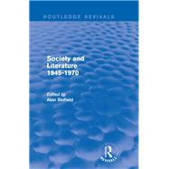 Society and Literature 1945-1970 (Routledge Revivals) by Sinfield; Alan, 9780415840903
