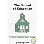 The School of Education: Its Mission, Faculty, and Reward Structure by Shen, Jianping, 9780820440903