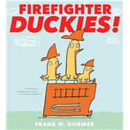 Firefighter Duckies! by Dormer, Frank W.; Dormer, Frank W., 9781481460903