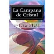 La campana de cristal / The Bell Jar by Plath, Sylvia; Arneb, Arturo, 9781511530903