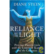 Reliance on the Light Psychic Protection with the Lords of Karma and the Goddess by Stein, Diane, 9781580910903