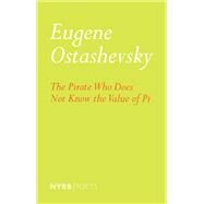 The Pirate Who Does Not Know the Value of Pi by OSTASHEVSKY, EUGENE, 9781681370903