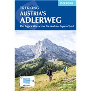 Trekking Austria's Adlerweg The Eagle's Way across the Austrian Alps in Tyrol by Wells, Mike, 9781786310903