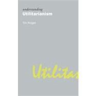 Understanding Utilitarianism by Mulgan,Tim, 9781844650903