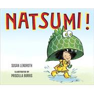 Natsumi! by Lendroth, Susan; Burris, Priscilla, 9780399170904