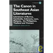 The Canon in Southeast Asian Literature: Literatures of Burma, Cambodia, Indonesia, Laos, Malaysia, Phillippines, Thailand and Vietnam by Smyth,David, 9780700710904