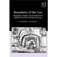 Boundaries of the Law: Geography, Gender and Jurisdiction in Medieval and Early Modern Europe by Musson,Anthony;Musson,Anthony, 9780754650904