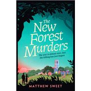 The New Forest Murders A page-turning wartime murder mystery, from the co-writer of the hit TV series Bookish by Sweet, Matthew, 9781398530904