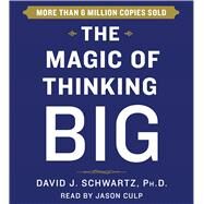 The Magic of Thinking Big by Schwartz, David J.; Culp, Jason, 9781442390904