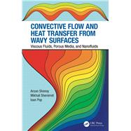 Convective Flow and Heat Transfer from Wavy Surfaces: Viscous Fluids, Porous Media, and Nanofluids by Shenoy; Aroon, 9781498760904