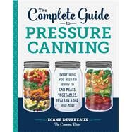 The Complete Guide to Pressure Canning by Devereaux, Diane; Day, Amber, 9781641520904