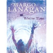 White Time by Lanagan, Margo, 9781741750904