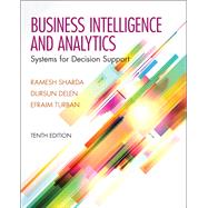 Business Intelligence and Analytics: Systems for Decision Support, 10/e by Sharda; Delen, 9780133050905