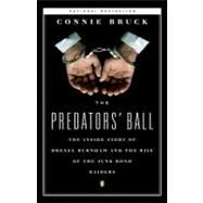 Predators' Ball : The Inside Story of Drexel Burnham and the Rise of the Junk Bond Raiders by Bruck, Connie (Author), 9780140120905