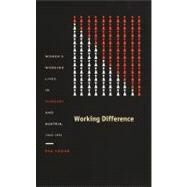 Working Difference by Fodor, Eva; Gordon, Andrew; James, Daniel; Keyssar, Alexander, 9780822330905