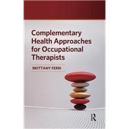 Complementary Health Approaches for Occupational Therapists by Brittany Ferri, 9781041260905