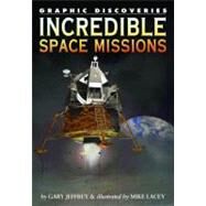 Incredible Space Missions by Jeffrey, Gary; Lacey, Mike, 9781404210905