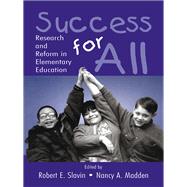Success for All: Research and Reform in Elementary Education by Slavin, Robert E.; Madden, Nancy A., 9781410600905