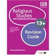 Religious Studies for Common Entrance 13  Revision Guide by Michael Wilcockson, 9781471850905