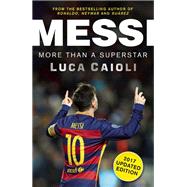Messi - 2017 Updated Edition More Than a Superstar by Caioli, Luca, 9781785780905