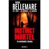Instinct mortel by Pierre Bellemare; Marie-Thrse Cuny; Jean-Marc Epinoux; Jean-Franois Nahmias, 9782226220905