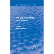 The Victorian Poet (Routledge Revivals): Poetics and Persona by Bristow; Joseph, 9780415740906