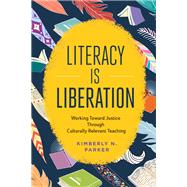 Literacy Is Liberation by Kimberly N. Parker, 9781416630906