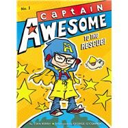 Captain Awesome to the Rescue! by Kirby, Stan; O'Connor, George, 9781442440906