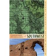 Contemporary Archaeologies of the Southwest by Walker, William H.; Venzor, Kathryn R., 9781607320906
