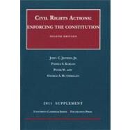 Civil Rights Actions : Enforcing the Constitution, 2011 Supplement by Jeffries, John C., Jr.; Karlan, Pamela S.; Low, Peter W.; Rutherglen, George A., 9781609300906
