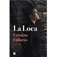 La loca / The Mad by Fallarás, Cristina, 9788466670906