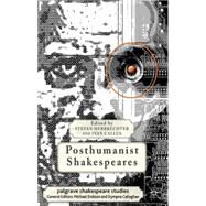 Posthumanist Shakespeares by Herbrechter, Stefan; Callus, Ivan, 9780230360907