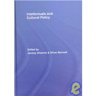 Intellectuals and Cultural Policy by Ahearne; Jeremy, 9780415420907