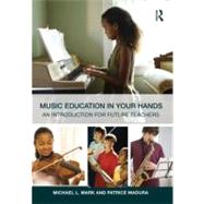Music Education in Your Hands: An Introduction for Future Teachers by Mark; Michael L., 9780415800907