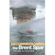 Decommissioning The Brent Spar by Owen; Paula, 9780419240907