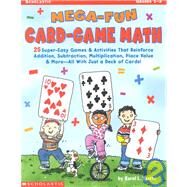 Mega-Fun Card-Game Math: Grades 1-3 25 Super-Easy Games & Activities That Reinforce Addition, Subtraction, Multiplication, Place Value & More?All With Just a Deck of Cards! by Yeatts, Karol L., 9780439040907