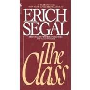 The Class A Novel by SEGAL, ERICH, 9780553270907